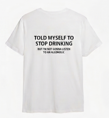 Told myself to stop drinking but im not gonna listen to an alcoholic