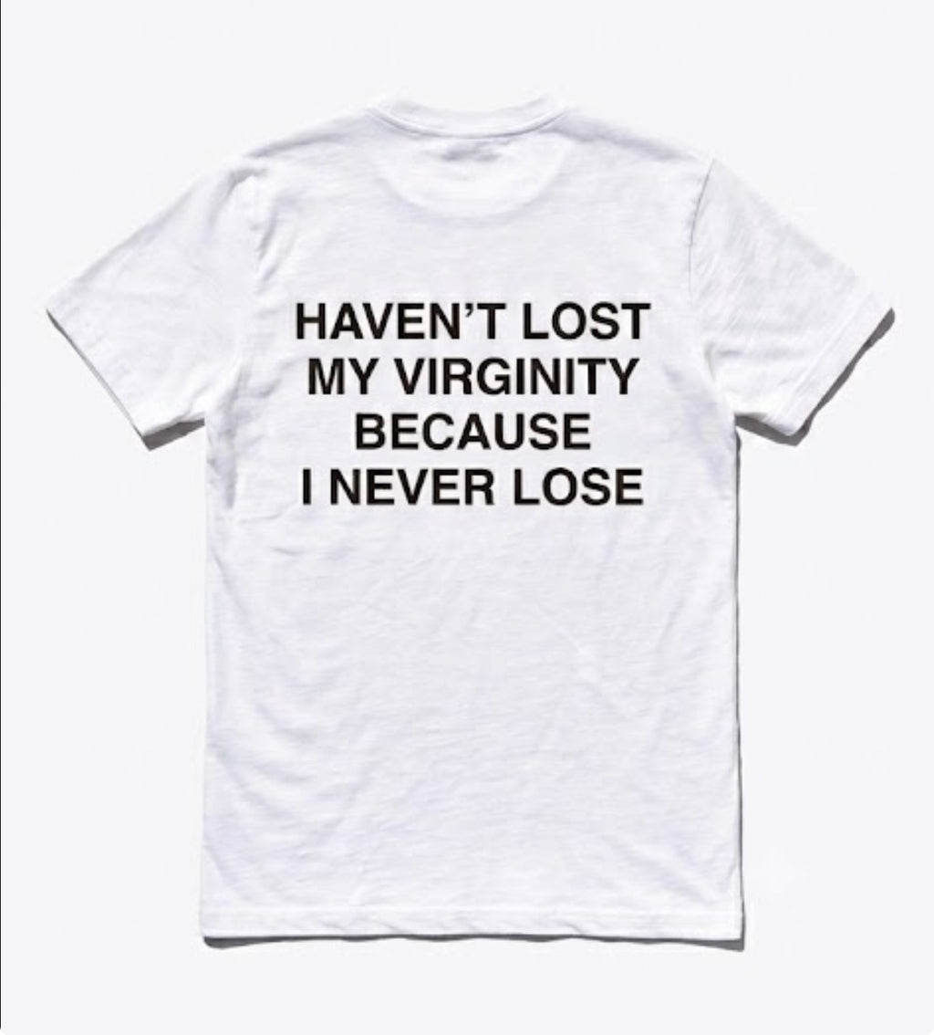 Haven't lost my virginity because I never lose