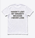 Haven't lost my virginity because I never lose