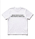 Mean people suck nice people swallow