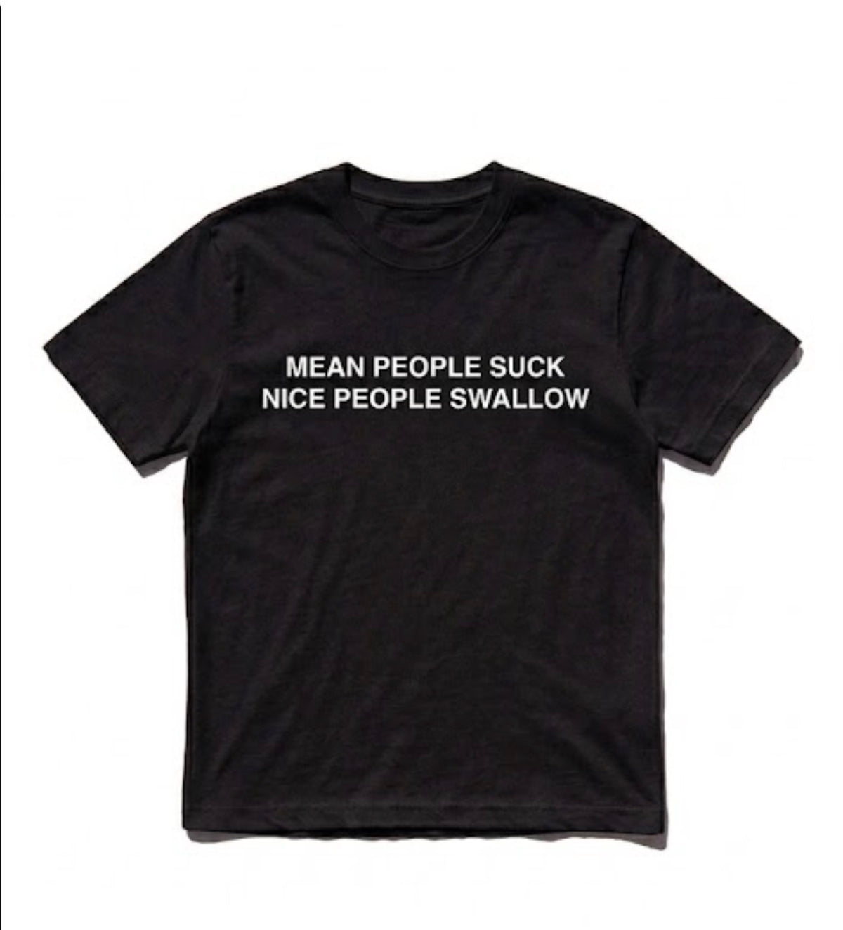 Mean people suck nice people swallow